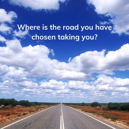 where has the road you have chosen taking you